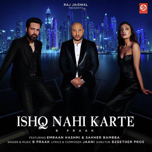 B Praak - Ishq Nahi Karte Song Lyrics