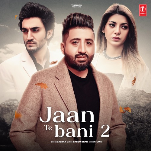 Balraj - Jaan Te Bani 2 Song Lyrics