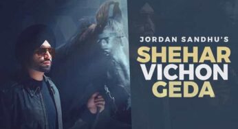 Jordan Sandhu – Shehar Vichon Geda Song Lyrics