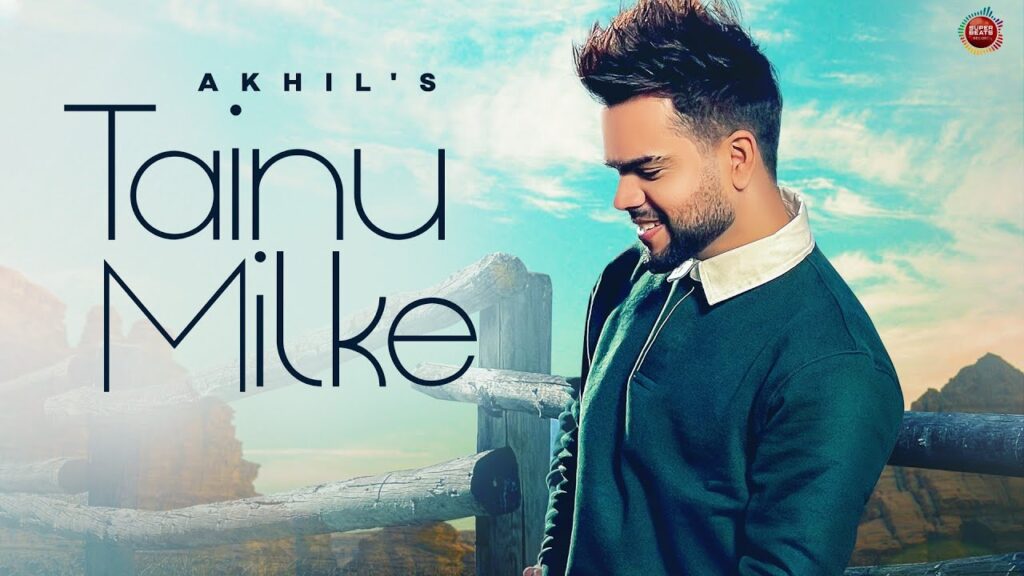 Akhil - Tainu Milke Song Lyrics
