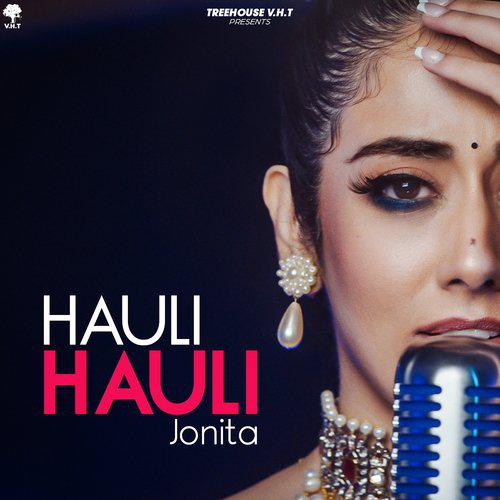 Jonita Gandhi - Hauli Hauli Song Lyrics