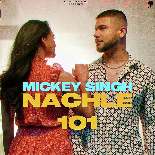 Mickey Singh - Nachle 101 Song Lyrics