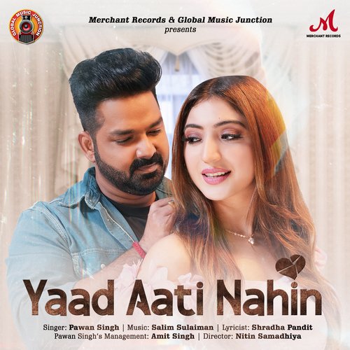 Pawan Singh - Yaad Aati Nahin Song Lyrics